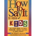 thumbnail image 1 of Pre-Owned How to Say It to Your Kids: The Right Words to Solve Problems, Soothe Feelings, & Teach Values (Hardcover) 0130308846 9780130308849, 1 of 1