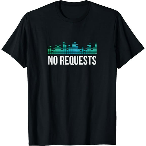 No Requests Wedding DJ Club DJ Music Lover product T-Shirt