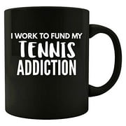 Funny Tennis Design - Work To Fund My Addiction - Sports gift - Racket theme - Court - Mug