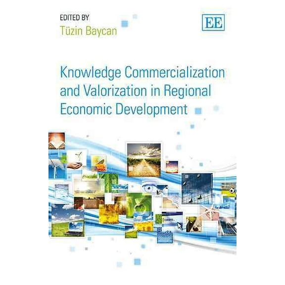 Knowledge Commercialization and Valorization in Regional Economic Development