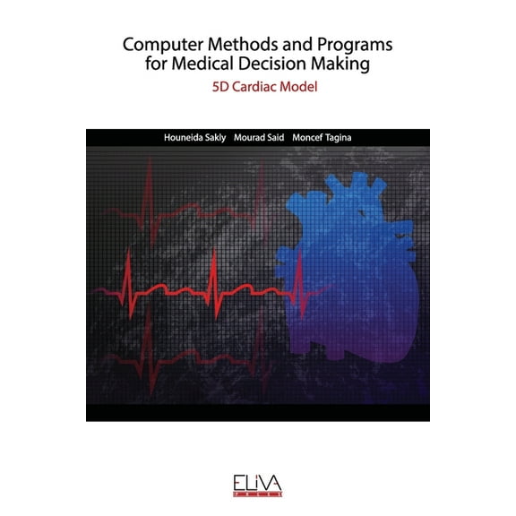 Computer Methods and Programs for Medical Decision Making: 5D Cardiac Model (Paperback)