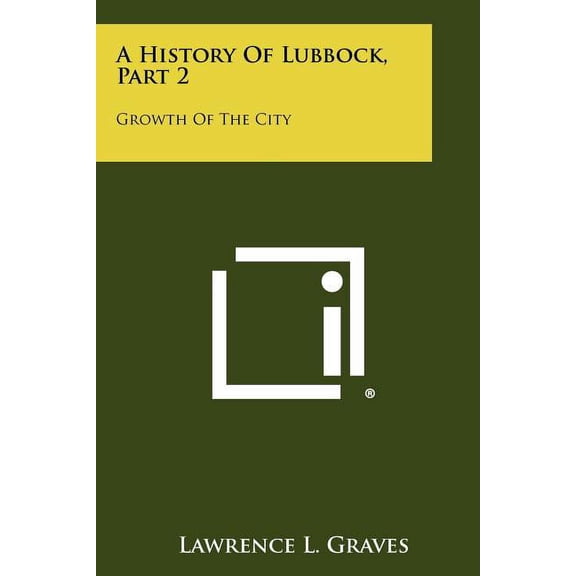 A History of Lubbock, Part 2 : Growth of the City (Paperback)