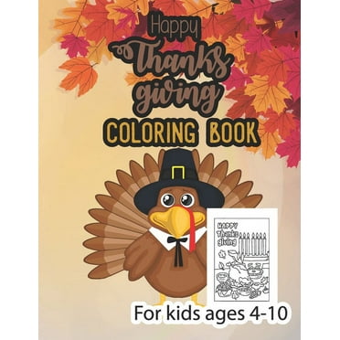 Happy thanksgiving coloring book for kids ages 4-10: Thanksgiving Coloring Book for Kids, children, Toddlers and Preschoolers, a Collection of 50 Unique Coloring Pages, Activity Book for Kids Autumn P