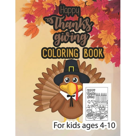 Happy thanksgiving coloring book for kids ages 4-10: Thanksgiving Coloring Book for Kids, children, Toddlers and Prescho, (Paperback)