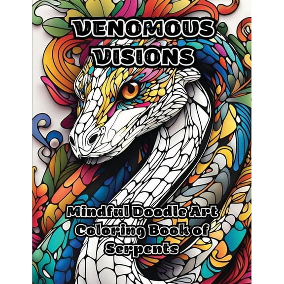 Venomous Visions: Mindful Doodle Art Coloring Book of Serpents, (Paperback)