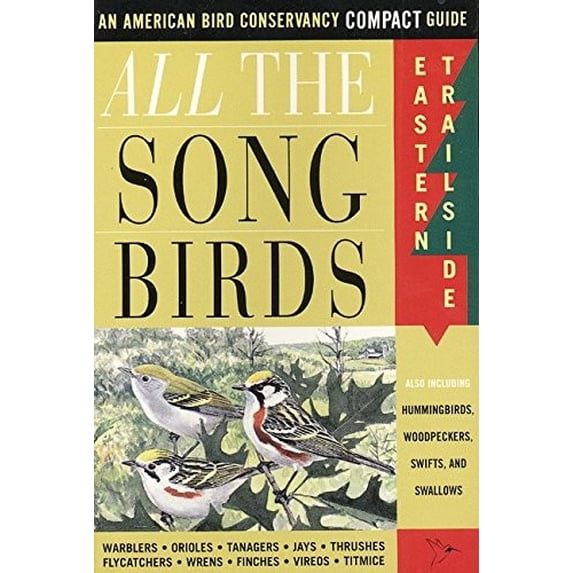 Pre-Owned All The Songbirds: Eastern Trailside (American Bird Conservancy Compact Guide.) (Paperback) 0062736949 9780062736949