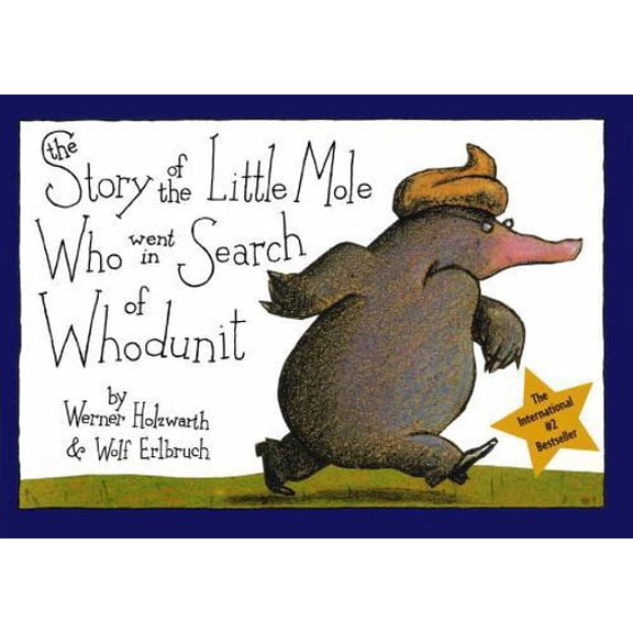 Pre-Owned The Story of the Little Mole Who Went in Search of Whodunit: A Picture Book (Hardcover) 081094457X 9780810944572