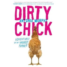 Pre-Owned Dirty Chick: Adventures of an Unlikely Farmer, 9781592409051, 1592409059, Hardcover,