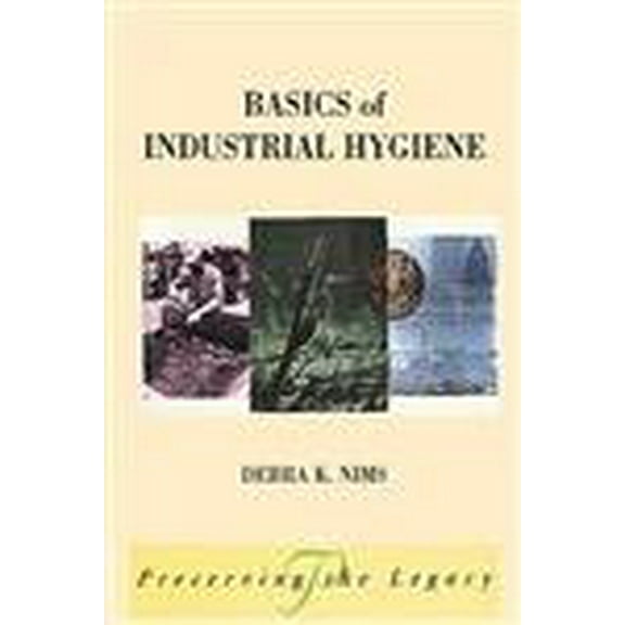 Pre-Owned Basics of Industrial Hygiene (Paperback) by Debra Nims