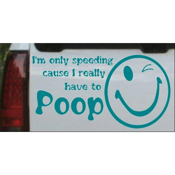 Funny I really have to Poop Car or Truck Window Decal Sticker