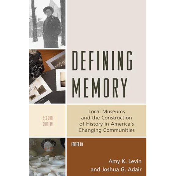 Pre-Owned Defining Memory: Local Museums and the Construction of History in America's Changing Communities (American Association for State and Local History), 9781538107881, 1538107880, Paperback, 2 edition
