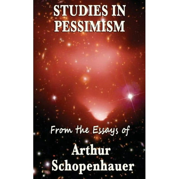 Studies in Pessimism: Essays on Suffering and Desire, (Hardcover)