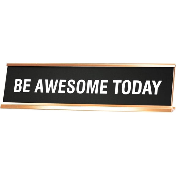 Be Awesome Today Novelty Desk Sign