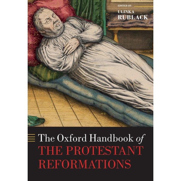 Oxford Handbooks The Oxford Handbook of the Protestant Reformations, (Paperback)