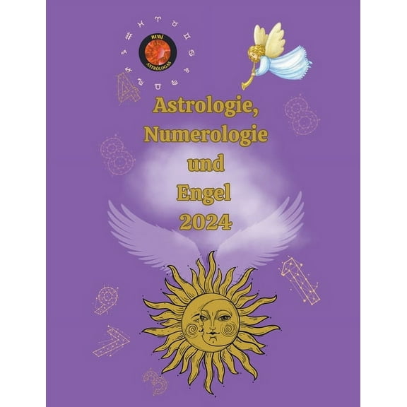 Astrologie, Numerologie und Engel 2024, (Paperback)