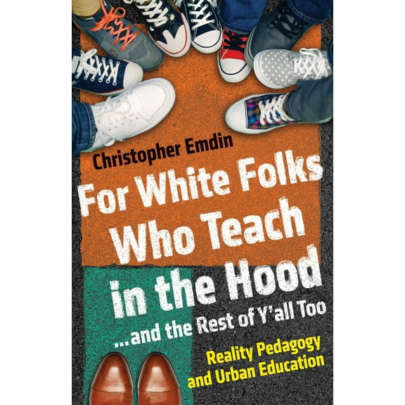 Pre-Owned For White Folks Who Teach in the Hood... and the Rest of Y'all Too: Reality Pedagogy and Urban Education (Hardcover) 0807006408 9780807006405