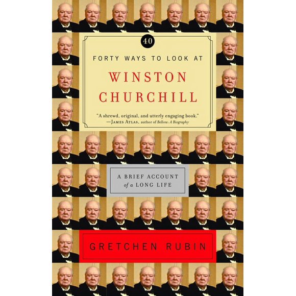 Forty Ways to Look at Winston Churchill : A Brief Account of a Long Life (Paperback)