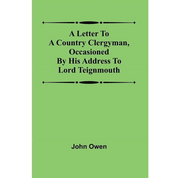 A letter to a country clergyman, occasioned by his address to Lord Teignmouth, (Paperback)