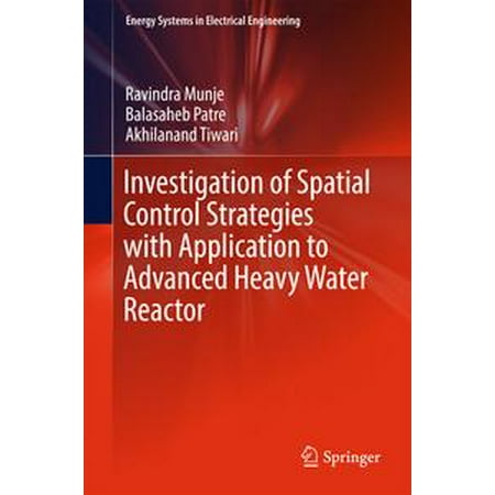 - Investigation of Spatial Control Strategies with Application to Advanced Heavy Water Reactor - eBook