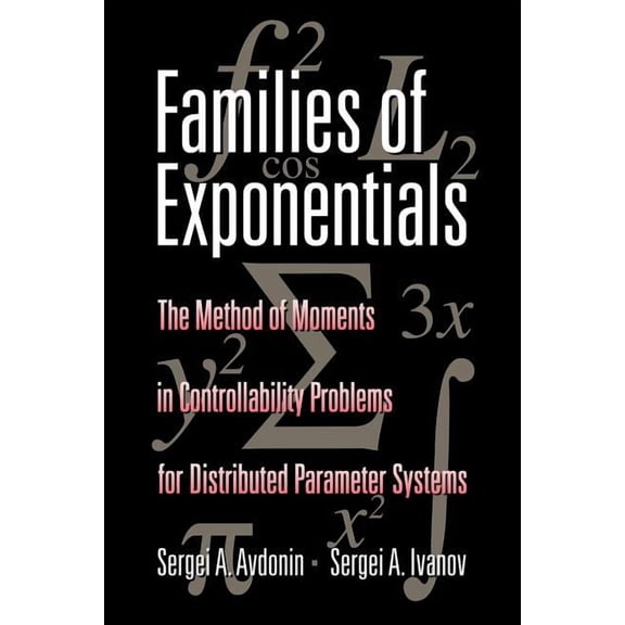 Families of Exponentials: The Method of Moments in Controllability Problems for Distributed Parameter Systems, (Paperback)