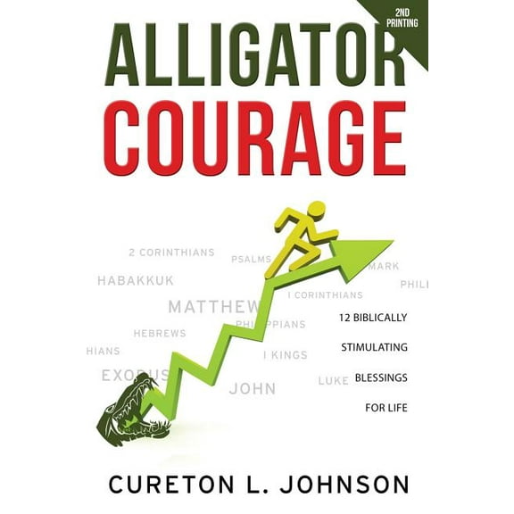 Alligator Courage: 12 Biblically Stimulating Blessings for Life, (Paperback)