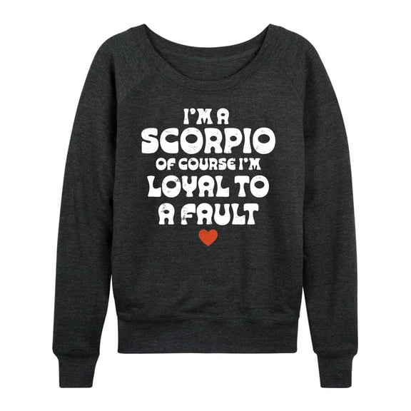Instant Message - I'm A Scorpio Loyal To A Fault - Women's Lightweight French Terry Long Sleeve Shirt