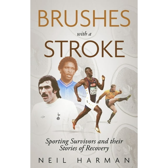 Brushes with a Stroke: Sporting Survivors and Their Stories of Recovery, (Paperback)