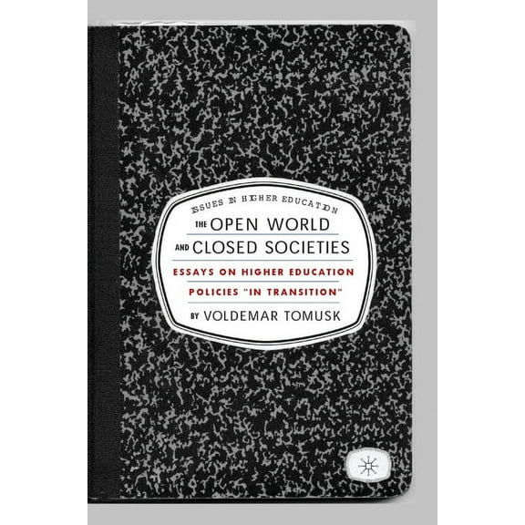 Issues in Higher Education The Open World and Closed Societies: Essays on Higher Education Policies in Transition, (Paperback)