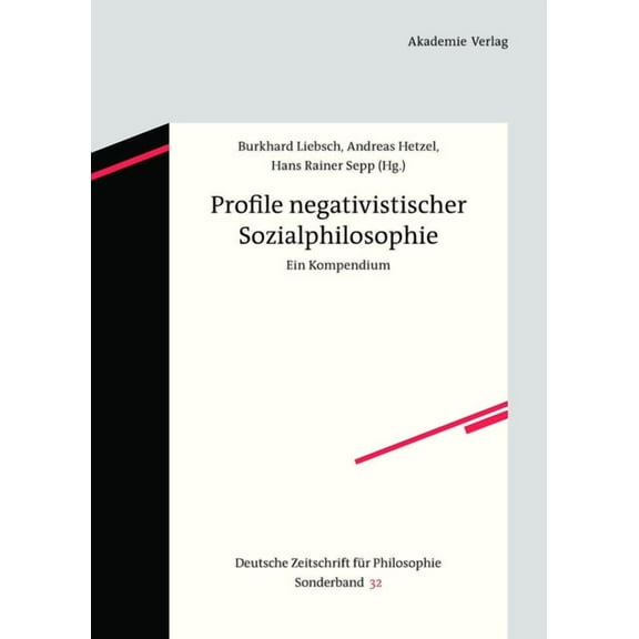 Deutsche Zeitschrift FÃ¼r Philosophie / S Profile negativistischer Sozialphilosophie, Book 32, (Hardcover)