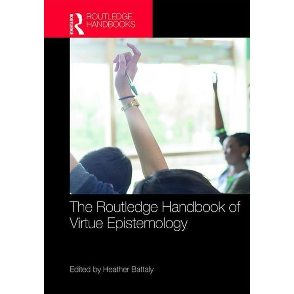 Routledge Handbooks in Philosophy The Routledge Handbook of Virtue Epistemology, (Hardcover)
