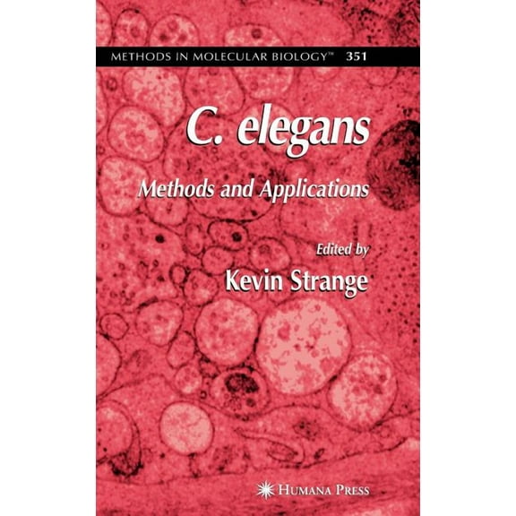 Methods in Molecular Biology C. Elegans: Methods and Applications, Book 351, (Hardcover)