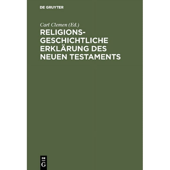 Religionsgeschichtliche ErklÃ¤rung des Neuen Testaments, (Hardcover)