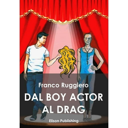 Dal boy actor al drag queen - eBook