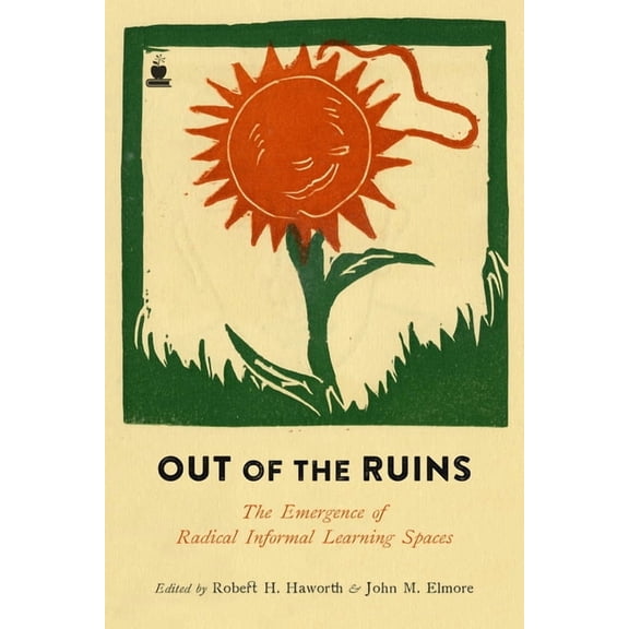 Out of the Ruins: The Emergence of Radical Informal Learning Spaces, (Paperback)