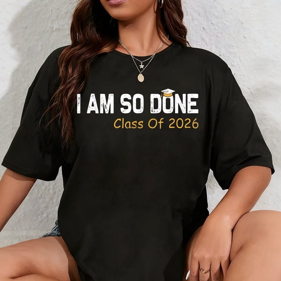 100% Cotton Class of 2026 I Am So Done Graduation For Him Her Women Men T-Shirt
