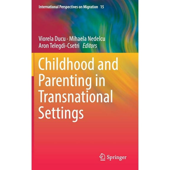 International Perspectives on Migration Childhood and Parenting in Transnational Settings, Book 15, (Hardcover)
