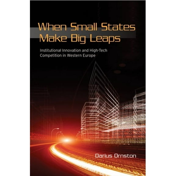 Cornell Studies in Political Economy When Small States Make Big Leaps, (Hardcover)