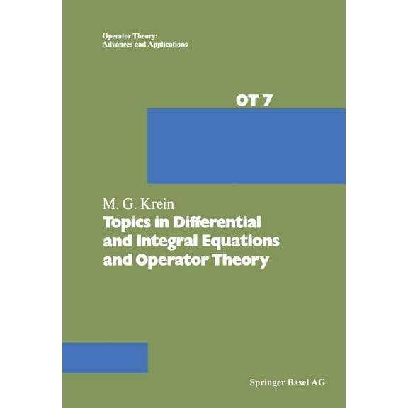 Operator Theory: Advances and Applicatio Topics in Differential and Integral Equations and Operator Theory, Book 7, (Paperback)