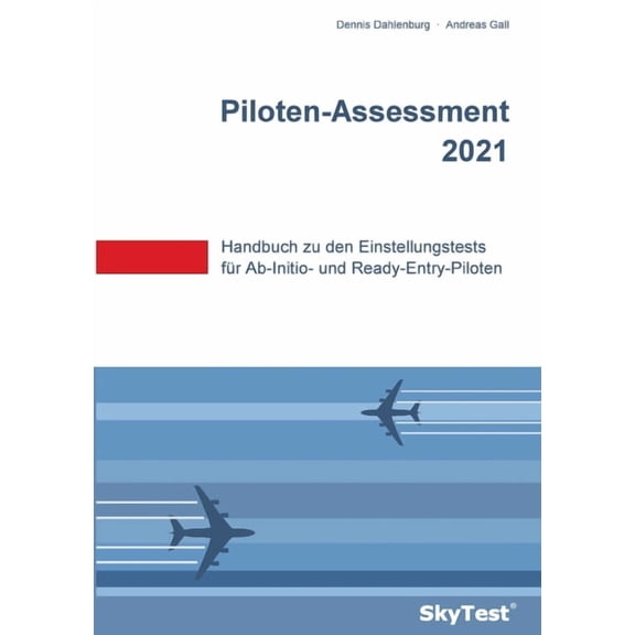SkyTest(R) Piloten-Assessment 2026: Handbuch zu den Einstellungstests fÃ¼r Ab-Initio- und Ready-Entry-Piloten, (Paperback)