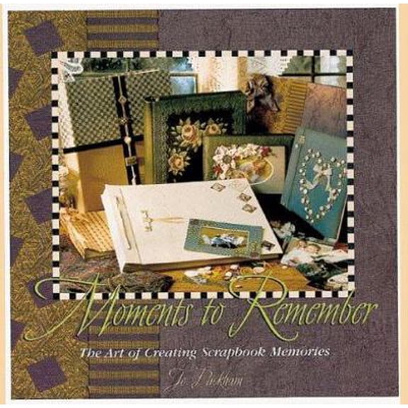 Pre-Owned Moments to Remember: The Art of Creating Scrapbook Memories (Hardcover) 0836252551 9780836252552