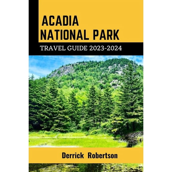 Acadia National Park Travel Guide: Your ultimate Travel Guide to Acadia National Park (Paperback)