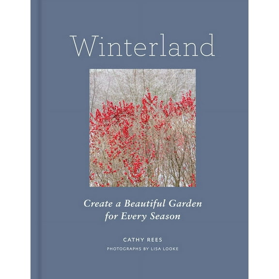 Winterland: Create a Beautiful Garden for Every Season, (Hardcover)
