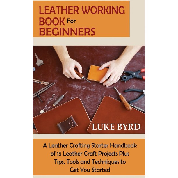 Leather Working Book for Beginners A Leather Crafting Starter