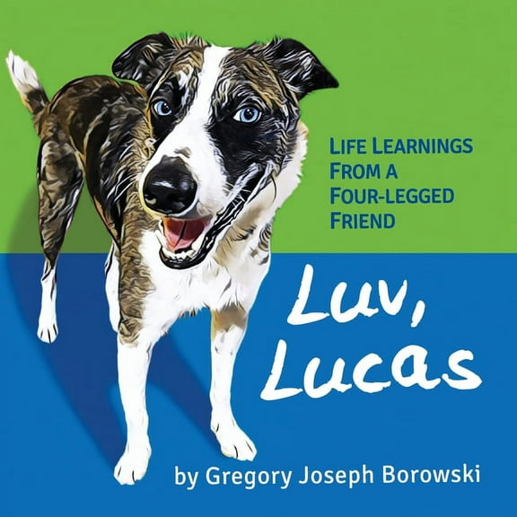 Luv, Lucas: Life Learnings from a Four-legged Friend, (Paperback)