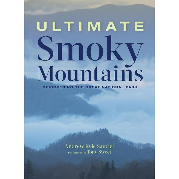 Ultimate smoky mountains : discovering the great national park: 9781493029310