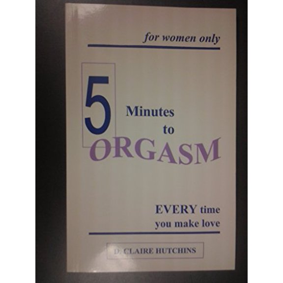 Pre-Owned 5 Minutes to Orgasm Every Time You Make Love : Female Orgasm Made Simple