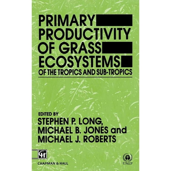 Primary Productivity of Grass Ecosystems of the Tropics and Sub-Tropics, (Hardcover)