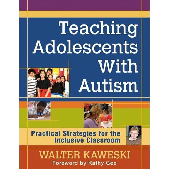 Teaching Adolescents With Autism: Practical Strategies for the Inclusive Classroom, (Paperback)