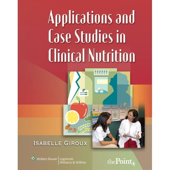 Pre-Owned Applications and Case Studies in Clinical Nutrition (Paperback) 0781746744 9780781746748