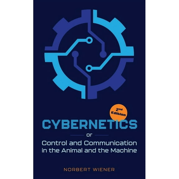 Cybernetics, Second Edition: or Control and Communication in the Animal and the Machine, (Hardcover)